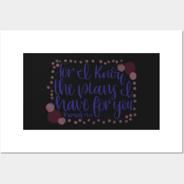 Bible Verse - Jeremiah 29:11 - For I know the plans... Wall Art by elizabethsdoodles